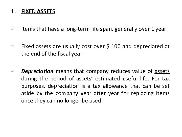 1. FIXED ASSETS: ù Items that have a long-term life span, generally over 1