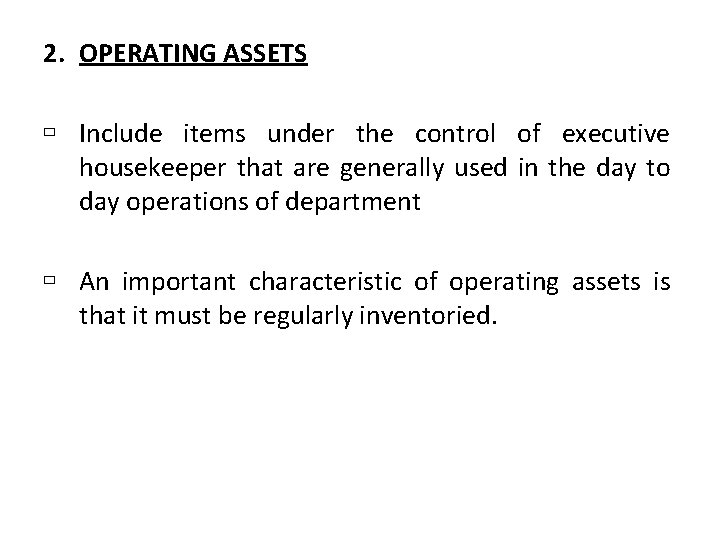 2. OPERATING ASSETS ù Include items under the control of executive housekeeper that are