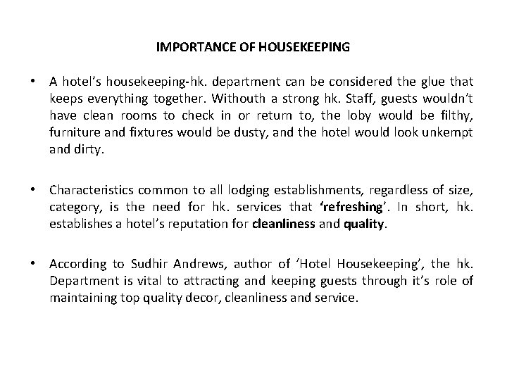 IMPORTANCE OF HOUSEKEEPING • A hotel’s housekeeping-hk. department can be considered the glue that