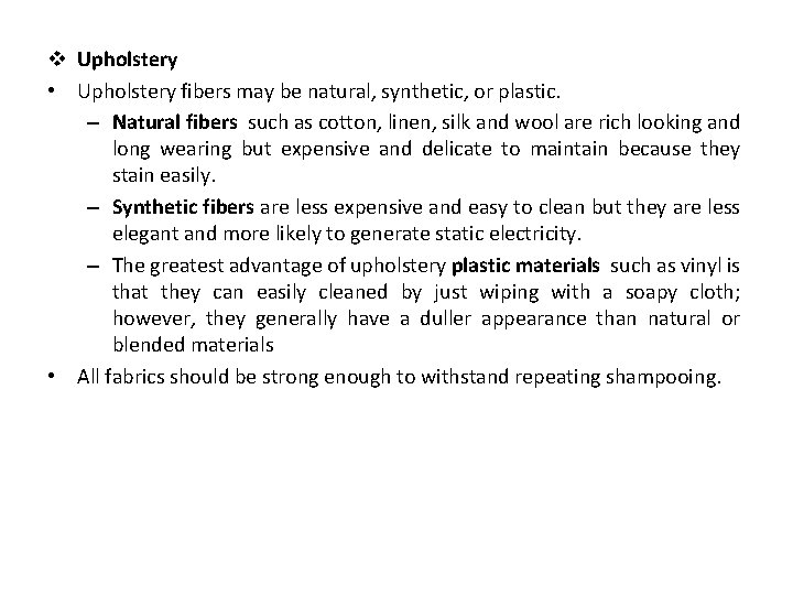 v Upholstery • Upholstery fibers may be natural, synthetic, or plastic. – Natural fibers