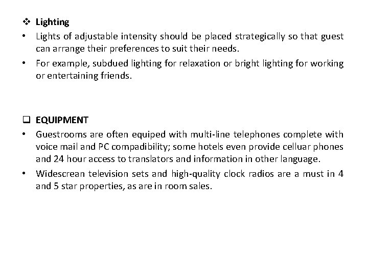 v Lighting • Lights of adjustable intensity should be placed strategically so that guest