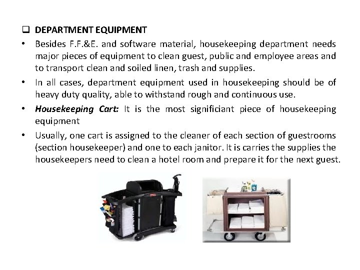 q DEPARTMENT EQUIPMENT • Besides F. F. &E. and software material, housekeeping department needs