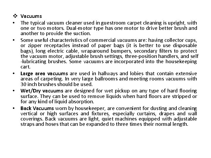 v Vacuums • The typical vacuum cleaner used in guestroom carpet cleaning is upright,