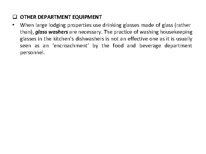 q OTHER DEPARTMENT EQUIPMENT • When large lodging properties use drinking glasses made of