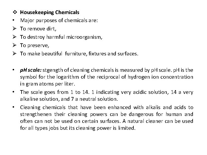 v • Ø Ø Housekeeping Chemicals Major purposes of chemicals are: To remove dirt,