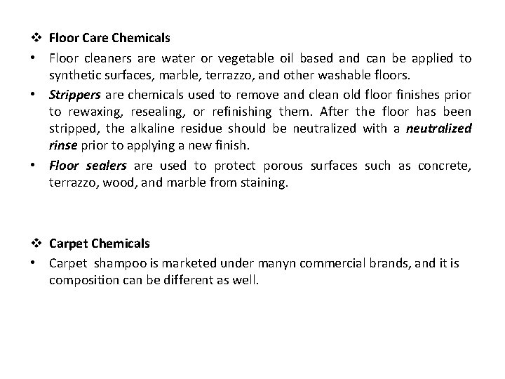 v Floor Care Chemicals • Floor cleaners are water or vegetable oil based and