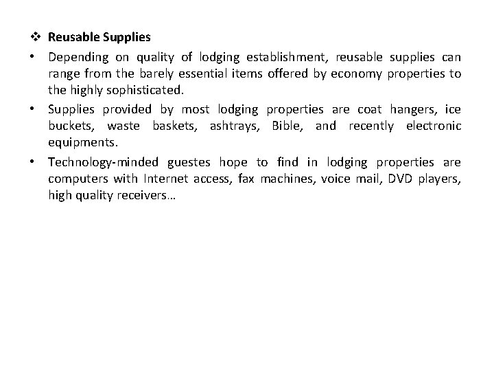 v Reusable Supplies • Depending on quality of lodging establishment, reusable supplies can range