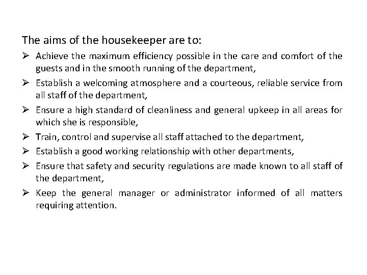 The aims of the housekeeper are to: Ø Achieve the maximum efficiency possible in