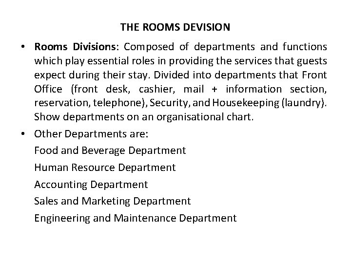 THE ROOMS DEVISION • Rooms Divisions: Composed of departments and functions which play essential