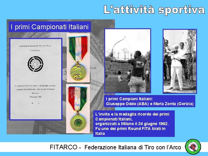 I primi Campionati Italiani I primi Campioni Italiani: Giuseppe Oddo (ABA) e Maria Zonta