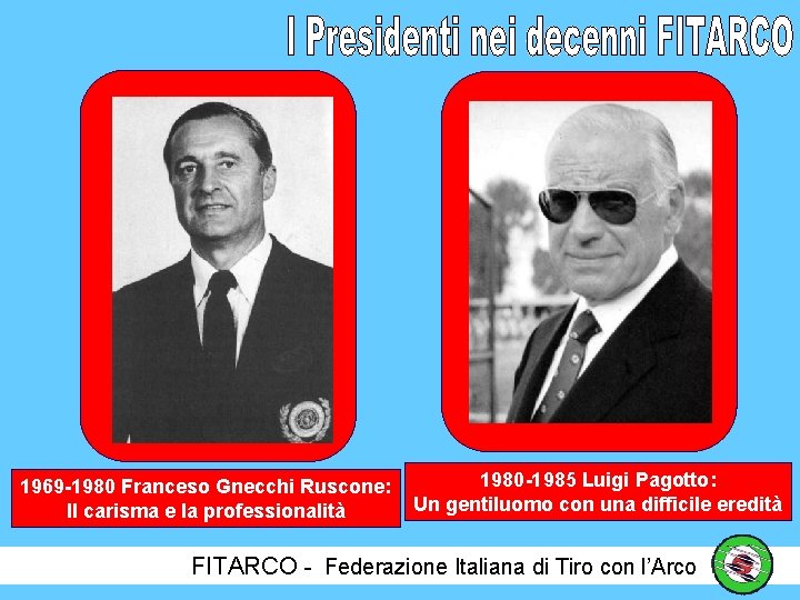 1969 -1980 Franceso Gnecchi Ruscone: Il carisma e la professionalità 1980 -1985 Luigi Pagotto: