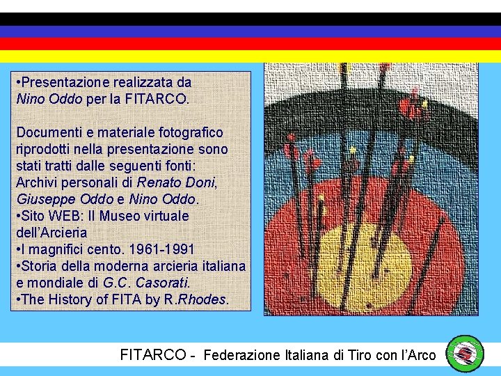  • Presentazione realizzata da Nino Oddo per la FITARCO. Documenti e materiale fotografico