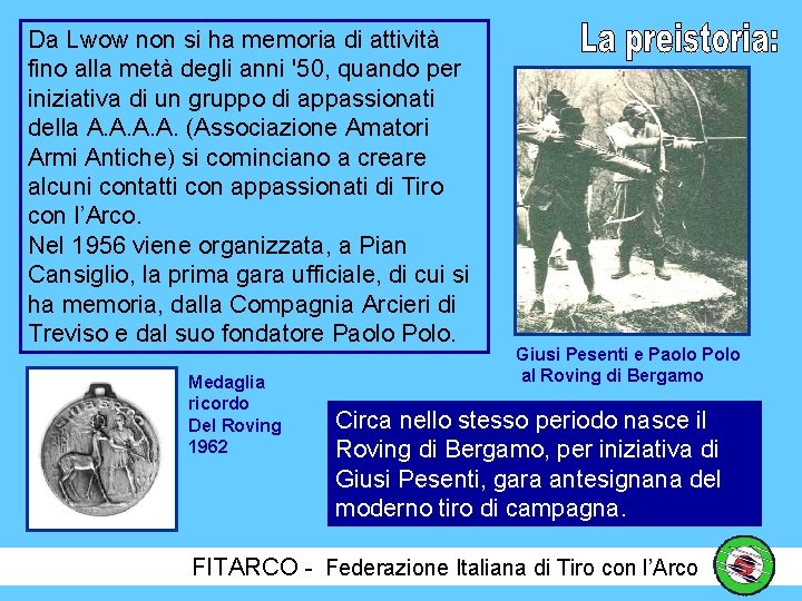 Da Lwow non si ha memoria di attività fino alla metà degli anni '50,