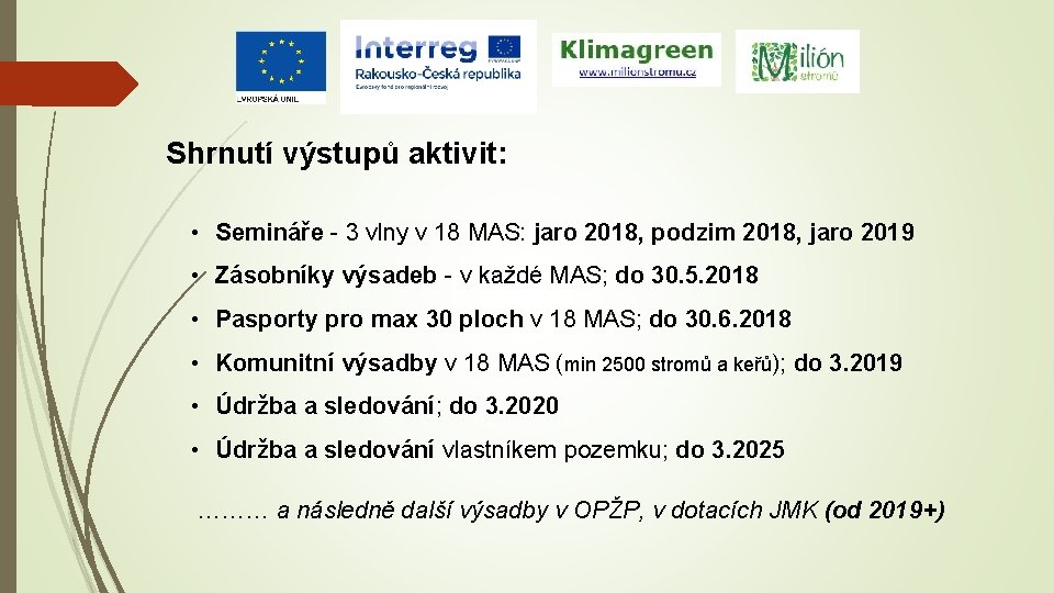 Shrnutí výstupů aktivit: • Semináře - 3 vlny v 18 MAS: jaro 2018, podzim