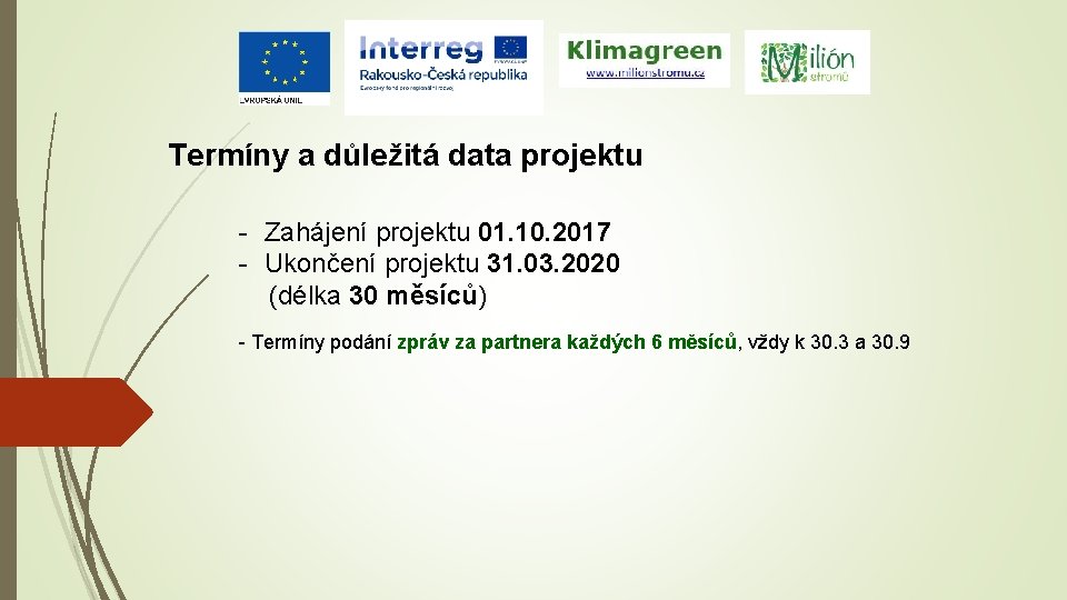 Termíny a důležitá data projektu - Zahájení projektu 01. 10. 2017 - Ukončení projektu