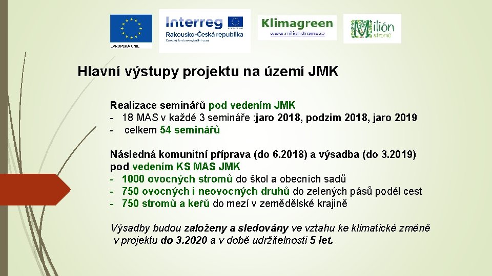 Hlavní výstupy projektu na území JMK Realizace seminářů pod vedením JMK - 18 MAS