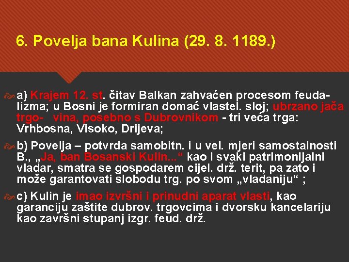 6. Povelja bana Kulina (29. 8. 1189. ) a) Krajem 12. st. čitav Balkan