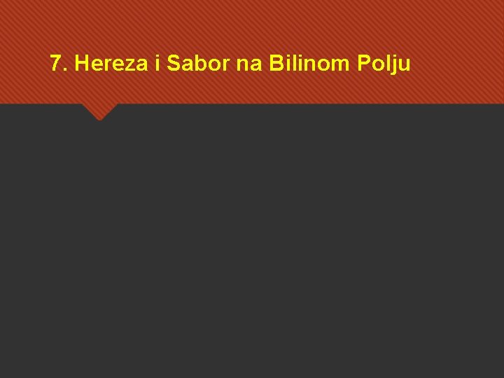 7. Hereza i Sabor na Bilinom Polju 