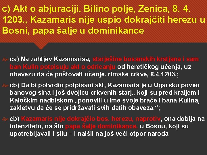 c) Akt o abjuraciji, Bilino polje, Zenica, 8. 4. 1203. , Kazamaris nije uspio