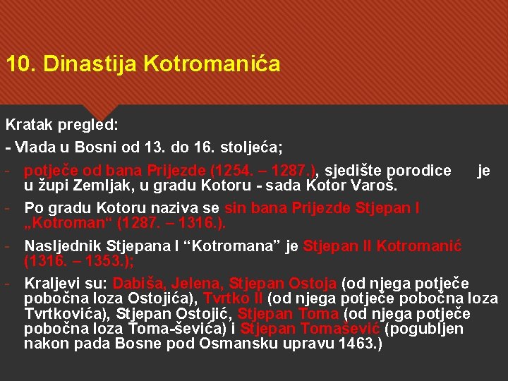10. Dinastija Kotromanića Kratak pregled: - Vlada u Bosni od 13. do 16. stoljeća;