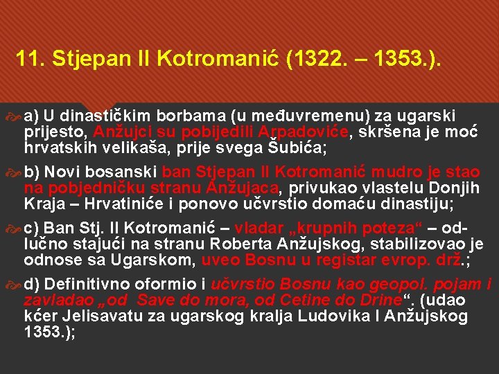 11. Stjepan II Kotromanić (1322. – 1353. ). a) U dinastičkim borbama (u međuvremenu)