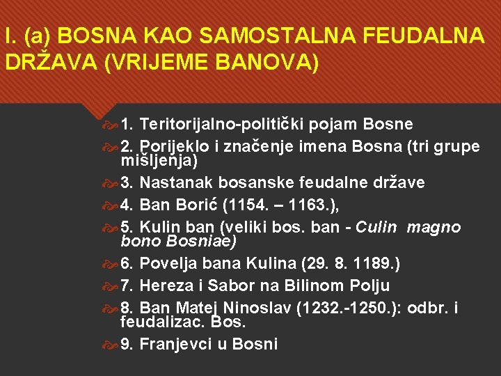 I. (a) BOSNA KAO SAMOSTALNA FEUDALNA DRŽAVA (VRIJEME BANOVA) 1. Teritorijalno-politički pojam Bosne 2.