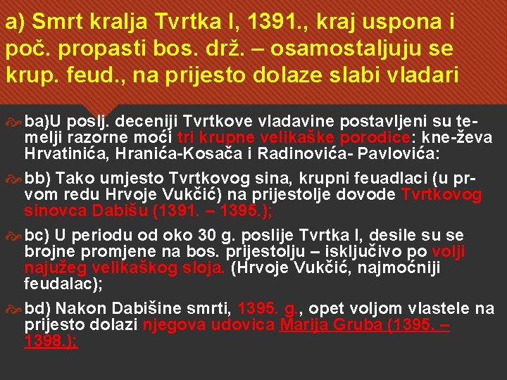 a) Smrt kralja Tvrtka I, 1391. , kraj uspona i poč. propasti bos. drž.