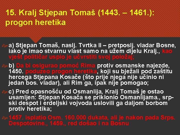 15. Kralj Stjepan Tomaš (1443. – 1461. ): progon heretika a) Stjepan Tomaš, naslj.