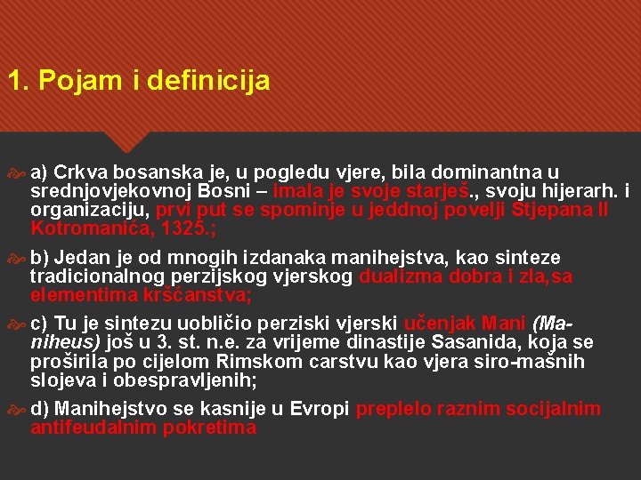 1. Pojam i definicija a) Crkva bosanska je, u pogledu vjere, bila dominantna u