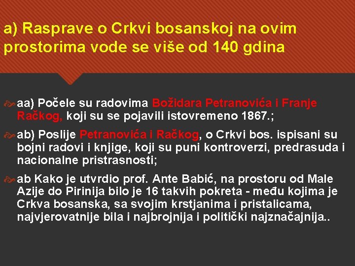 a) Rasprave o Crkvi bosanskoj na ovim prostorima vode se više od 140 gdina