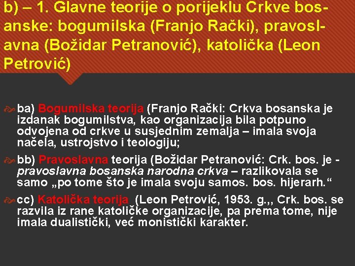 b) – 1. Glavne teorije o porijeklu Crkve bosanske: bogumilska (Franjo Rački), pravoslavna (Božidar