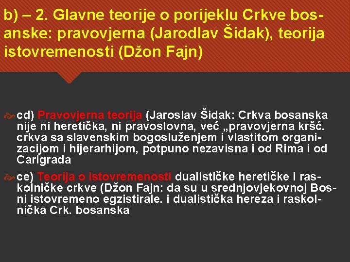 b) – 2. Glavne teorije o porijeklu Crkve bosanske: pravovjerna (Jarodlav Šidak), teorija istovremenosti