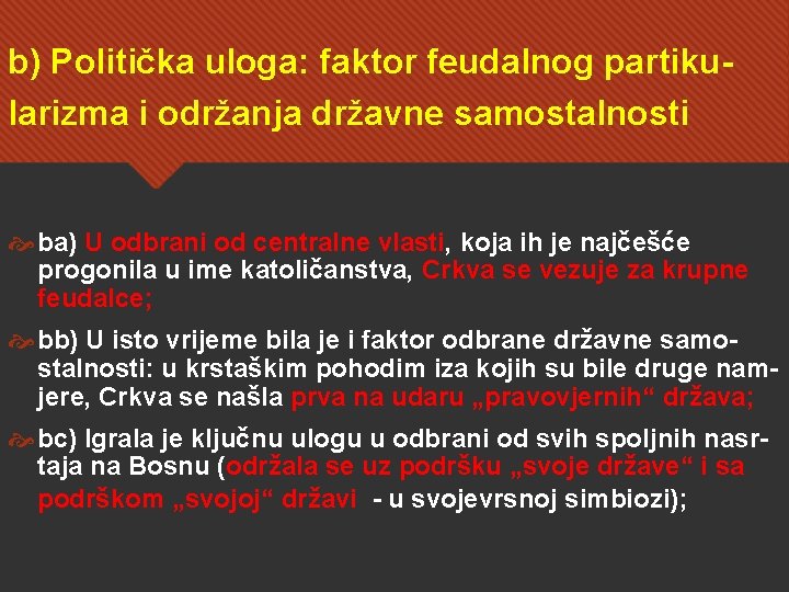 b) Politička uloga: faktor feudalnog partikularizma i održanja državne samostalnosti ba) U odbrani od