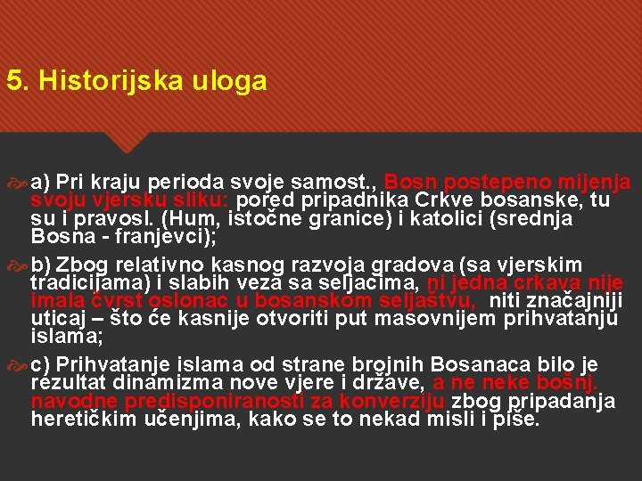 5. Historijska uloga a) Pri kraju perioda svoje samost. , Bosn postepeno mijenja svoju