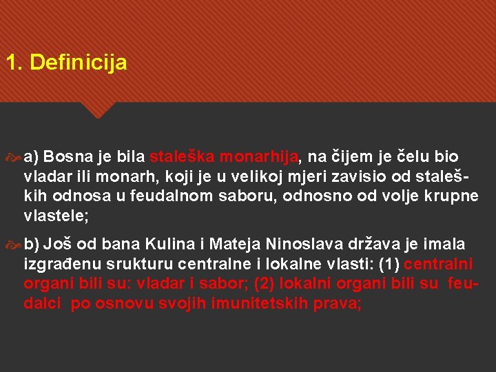 1. Definicija a) Bosna je bila staleška monarhija, na čijem je čelu bio vladar