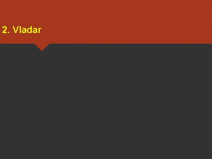 2. Vladar 