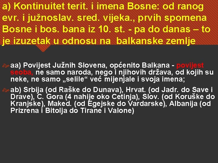 a) Kontinuitet terit. i imena Bosne: od ranog evr. i južnoslav. sred. vijeka. ,