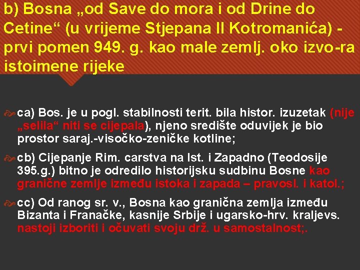 b) Bosna „od Save do mora i od Drine do Cetine“ (u vrijeme Stjepana