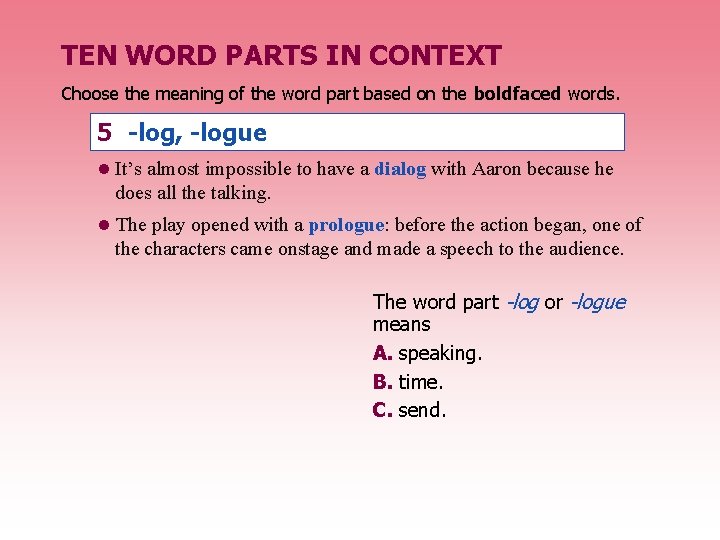 TEN WORD PARTS IN CONTEXT Choose the meaning of the word part based on