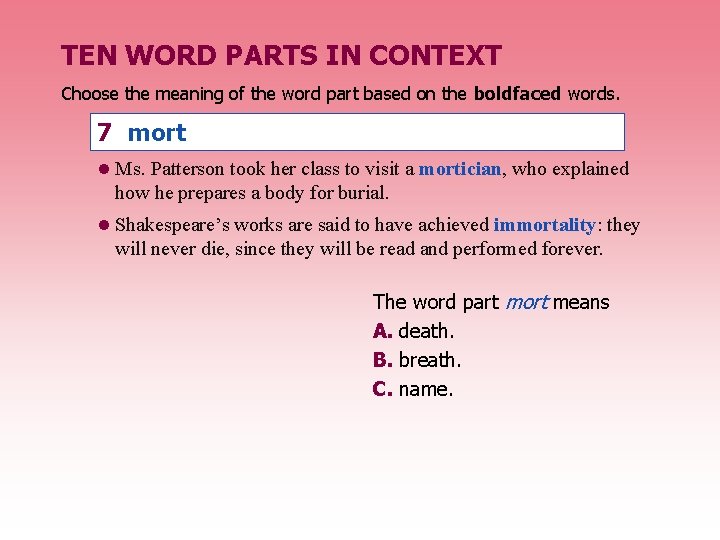 TEN WORD PARTS IN CONTEXT Choose the meaning of the word part based on