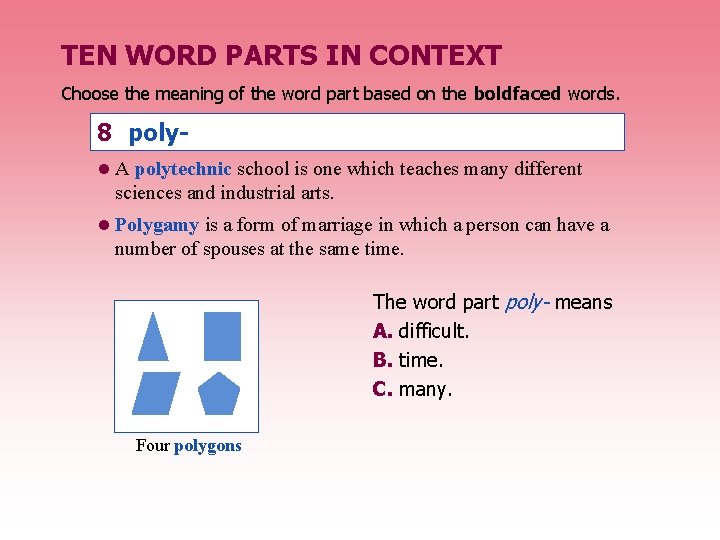 TEN WORD PARTS IN CONTEXT Choose the meaning of the word part based on