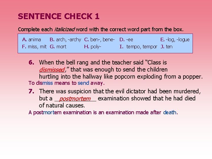 SENTENCE CHECK 1 Complete each italicized word with the correct word part from the