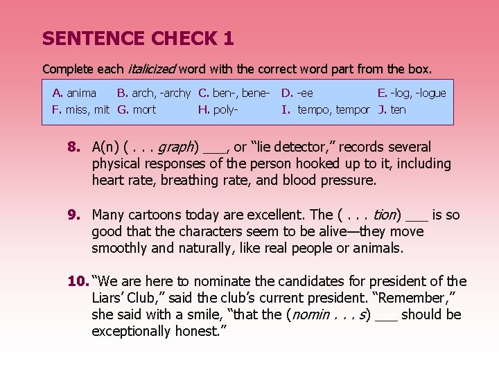 SENTENCE CHECK 1 Complete each italicized word with the correct word part from the