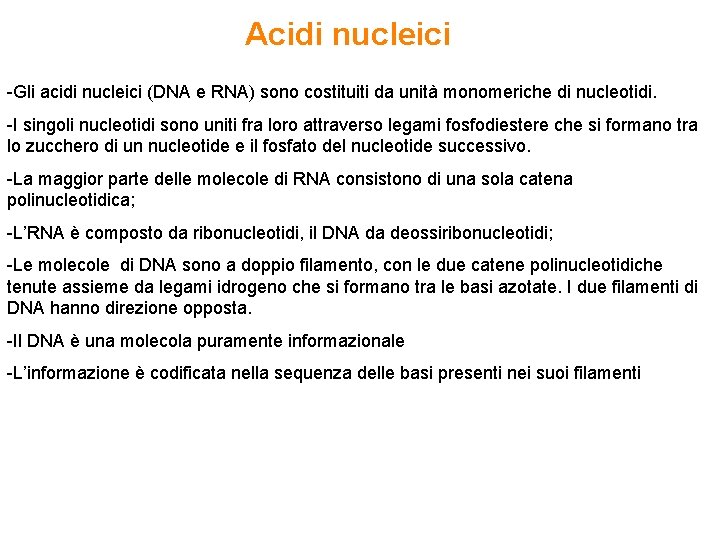 Acidi nucleici -Gli acidi nucleici (DNA e RNA) sono costituiti da unità monomeriche di