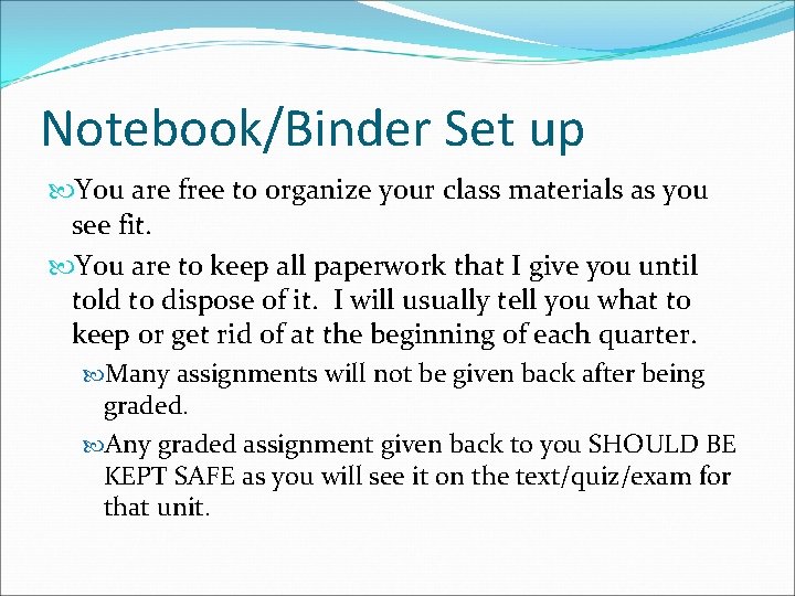 Notebook/Binder Set up You are free to organize your class materials as you see