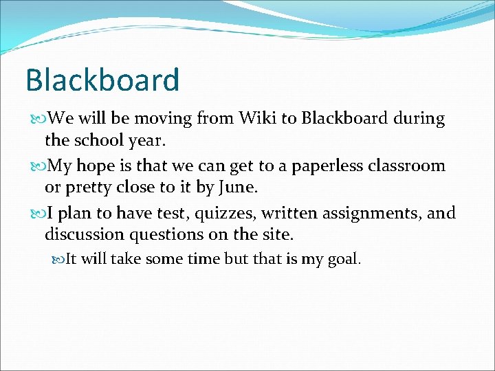 Blackboard We will be moving from Wiki to Blackboard during the school year. My