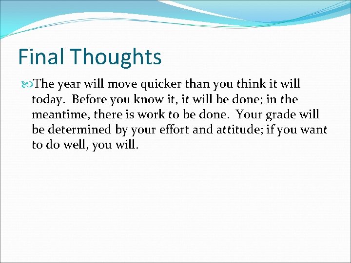 Final Thoughts The year will move quicker than you think it will today. Before