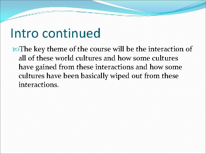 Intro continued The key theme of the course will be the interaction of all