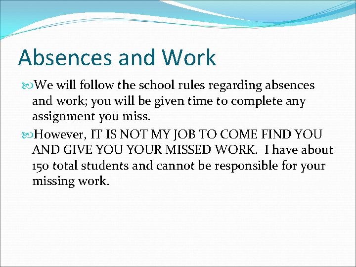 Absences and Work We will follow the school rules regarding absences and work; you