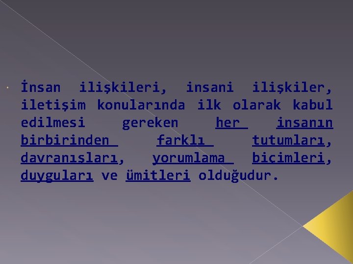  İnsan ilişkileri, insani ilişkiler, iletişim konularında ilk olarak kabul edilmesi gereken her insanın